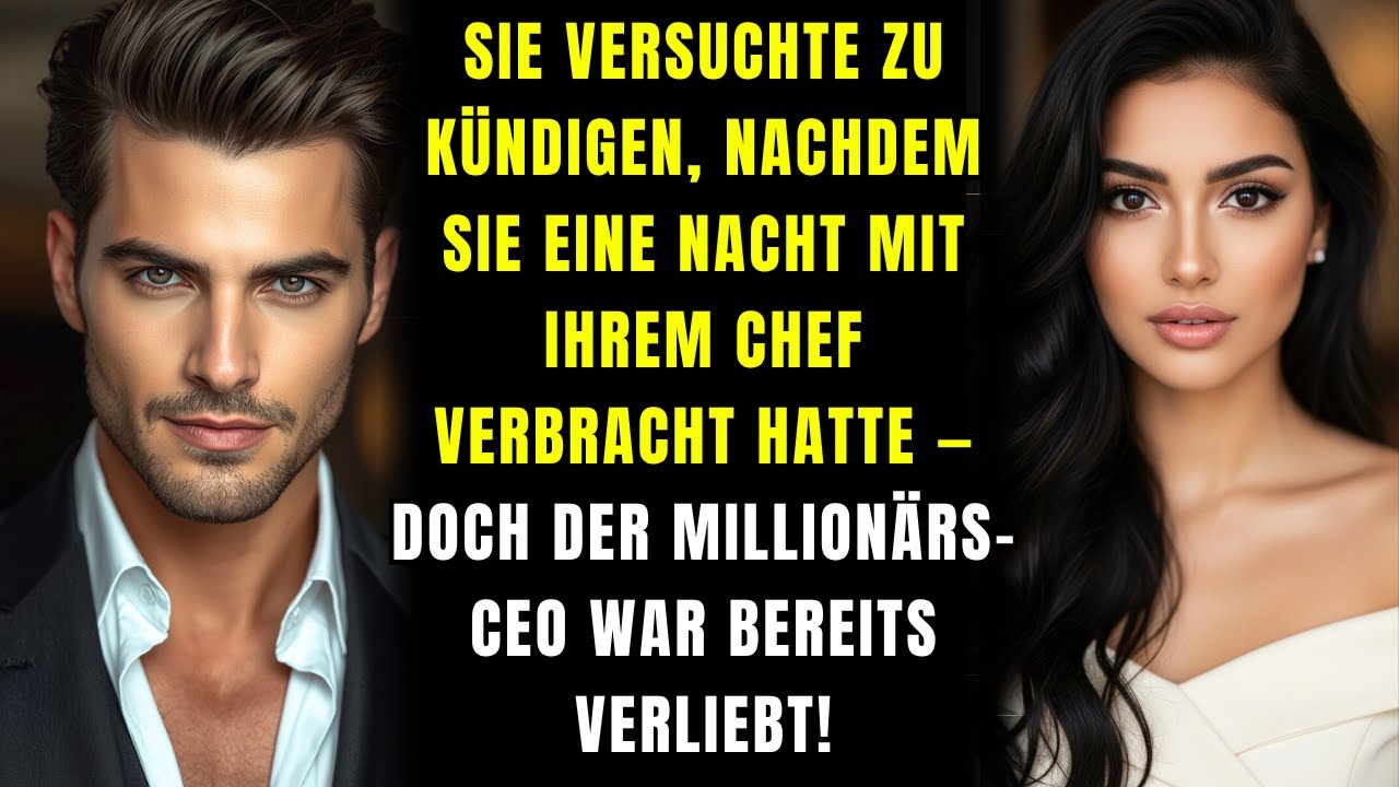 Sie wollte nach einer Nacht mit ihrem Chef kündigen — doch der reiche CEO war schon verliebt!