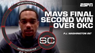 DOING ANYTHING I CAN TO WIN! - P.J. Washington on FINAL SEQUENCE to ELIMINATE Thunder | SportsCenter