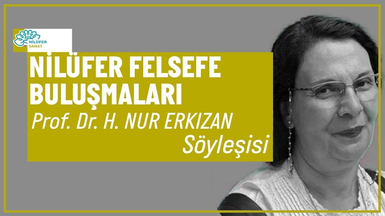 Prof. Dr. H. Nur Beyaz Erkızan | Var - Oluşsuzluk