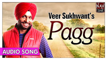 Pagg (Full Song) | Veer Sukhwant | Superhit Punjabi Audio Songs | Priya Audio