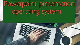 powerpoint presentation ((OPERATING SYSTEM))⏰|| VandanaBisht||