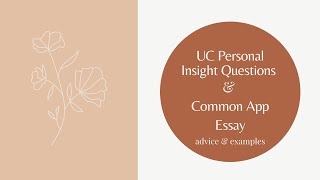 UC Personal Insight Questions & Common App Essay: Advice & Examples!