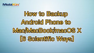 How to Backup Android Phone to Mac/MacBook/macOS X [6 Scientific Ways]