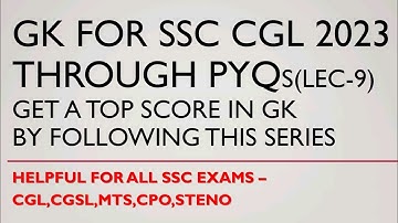 GK FOR SSC EXAMS 2023 through PYQs | CGL,CHSL,MTS,CPO,STENO | Lec 9