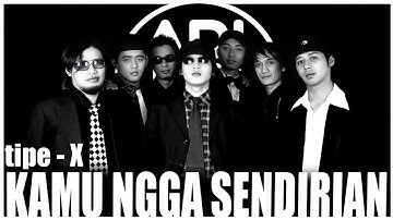 TIPE-X - KAMU NGGA SENDIRIAN | KARAOKE | LYRICS