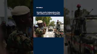Somalia marks Independence Day with military parade in Mogadishu