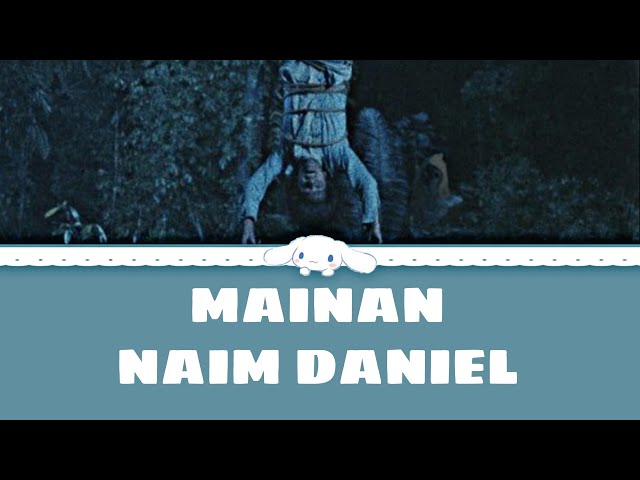 Naim Daniel- Mainan(lyrics) class=