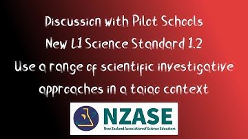 NZASE: Discussion with pilot schools - new L1 NCEA Science standard 1.2 Investigative Approaches