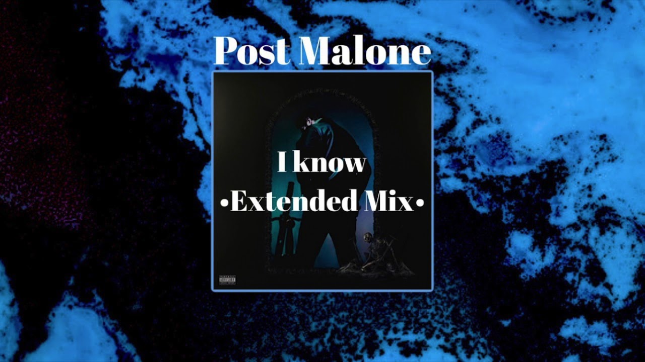 Post Malone - I Know [Extended Mix]