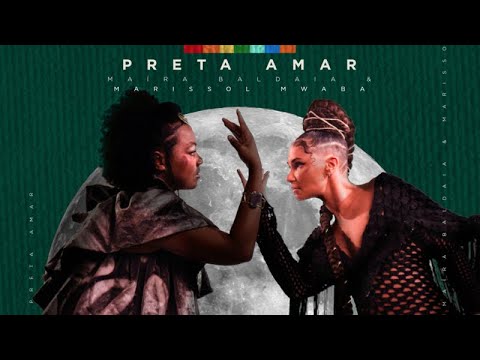 Maíra Baldaia e Marissol Mwaba - PRETA AMAR (videoclipe)