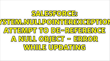 System.NullPointerException: Attempt to de-reference a null object - error while updating