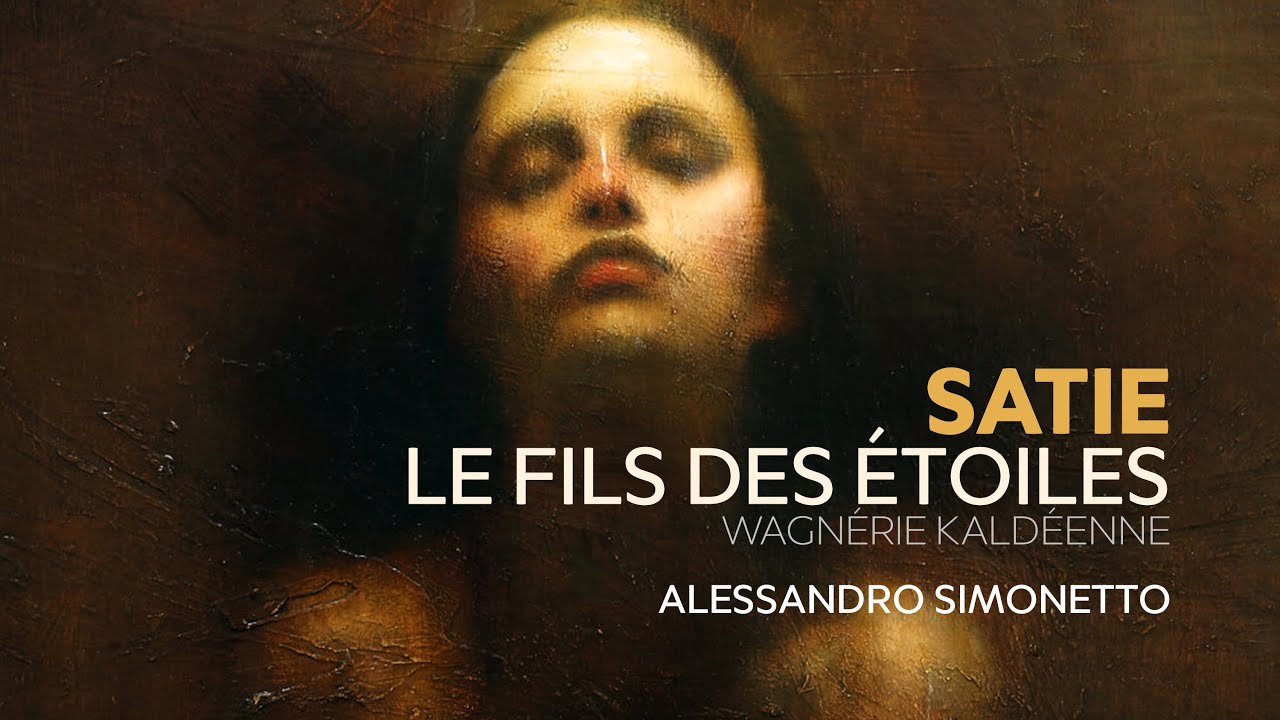 Satie: Le fils des étoiles – Wagnérie Kaldéenne (Complete