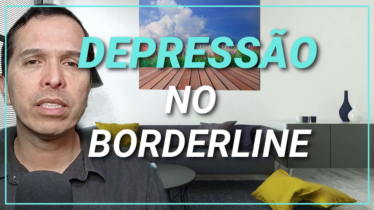 DEPRESSÃO NO BORDERLINE - YouTube