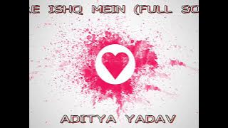 Tere ishq Mein ( FULL SONG) - Aditya Yadav | 2015