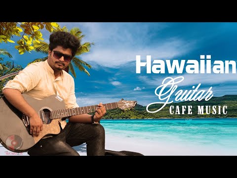 HAWAIIAN GUITAR MUSIC - Happy Cafe Music -Relaxing Instrumental Music For Stress Relief, Study, Work