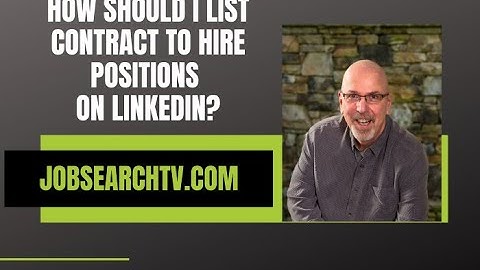 How Should I List My Contract to HIre Assignment on LinkedIn? | JobSearchTV.com
