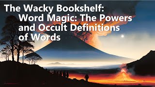 Word Magic: The Powers and Occult Definitions of Words | The Wacky Bookshelf