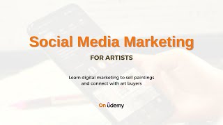 Social Media 101: Social Media Marketing for Artists | Online Course on Udemy
