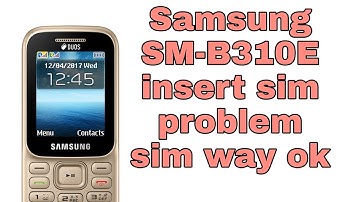 Samsung B310E Insert sim problem solution Sim Way Ok But not working I solve problem