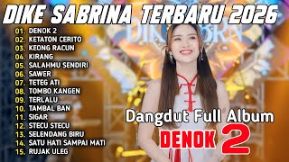 DENOK 2 - KETATON CERITO | DIKE SABRINA FULL ALBUM DANGDUT KOPLO TERBARU 2026 VIRAL