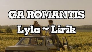 LYLA ~ GA ROMANTIS (LIRIK) #slowed #old #music #song #mix #lyla #liriklagu #lagusantai 