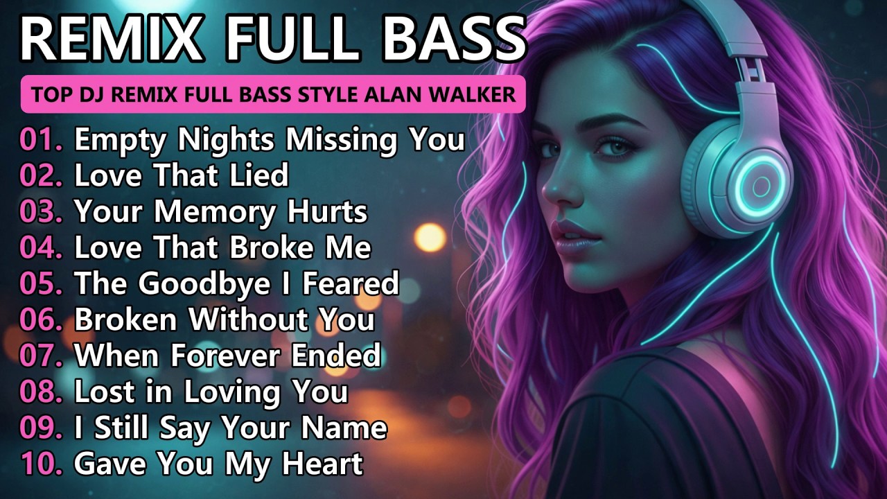 🎧 DJ Remix Full Bass 2026 - Full Album Style Alan Walker | Sad Love Songs Playlist #EDM #alanwalker