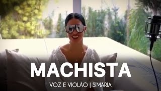 Machista, Luan Santana ft Simone e Simaria | Voz e Violão, SIMARIA!