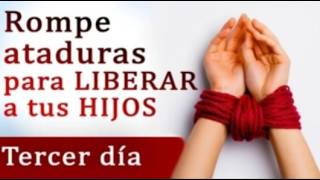 Rompe ataduras de ANTEPASADOS para que sus HIJOS sean liberados   TERCER DIA