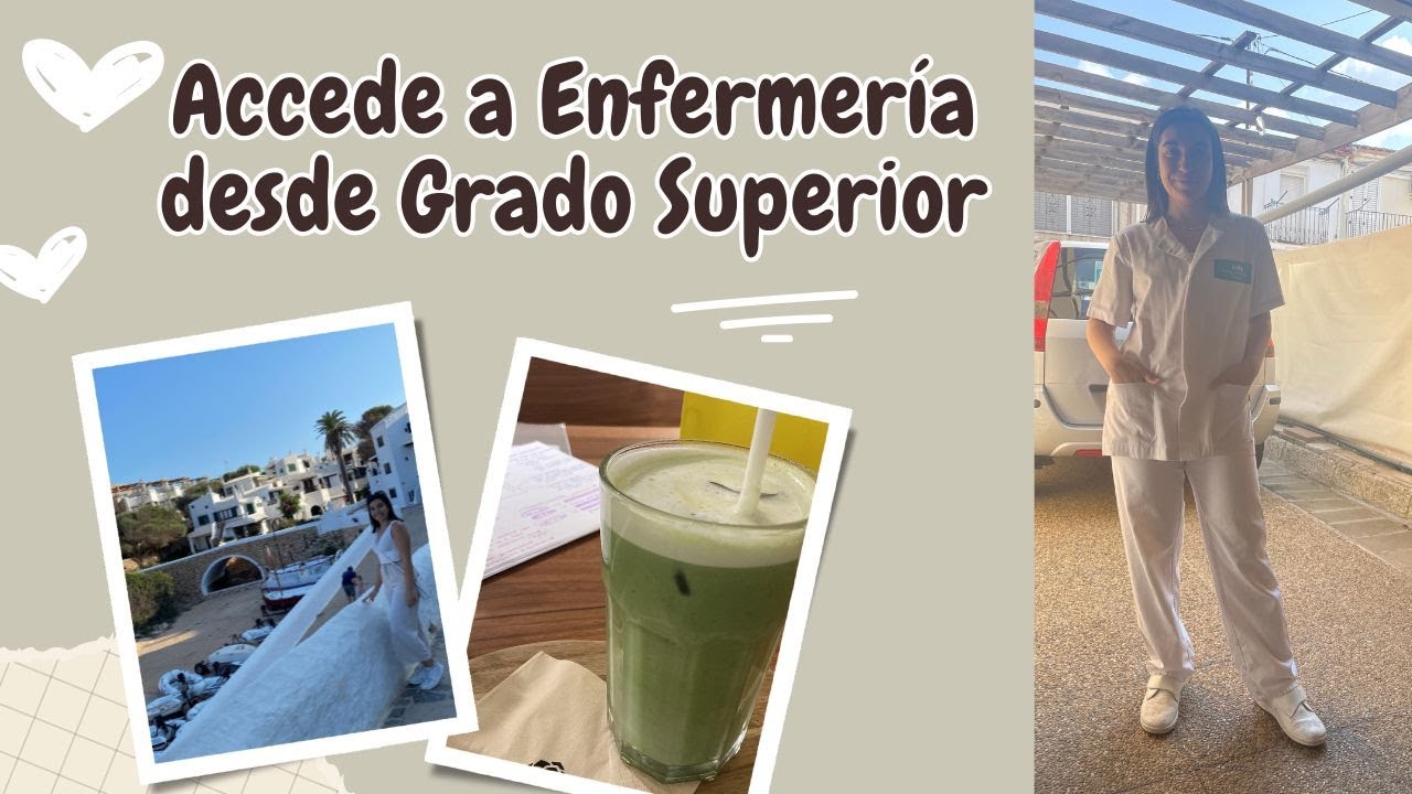 ACCEDE A ENFERMERÍA DESDE GRADO SUPERIOR - Mi experiencia + Consejos