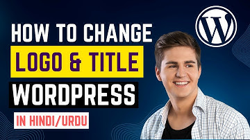 How to Change Logo & Site Title in WordPress? | WordPress Tutorial for Beginners [Hindi/Urdu] 🔥🔥🔥