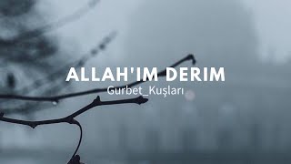 Allah'ım Derim - Müziksiz ilahi / Gurbet_Kuşları