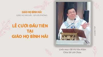 LINH MỤC GIOAN BAOTIXITA VŨ VĂN KIỆN CHIA SẺ TRONG LỄ CƯỚI ĐẦU TIÊN TẠI GIÁO HỌ BÌNH HẢI