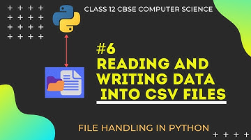 #6 Reading and Writing data into CSV files in Python| File Handling | Class 12 CBSE Computer Science