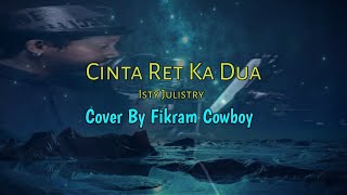 Cinta Ret KaDua - Isty Julistry || Cover Fikram Cowboy || Lirik