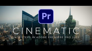 10 Steps To Make a Cinematic Video - Adobe Premiere Pro 2023