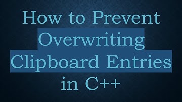 How to Prevent Overwriting Clipboard Entries in C++