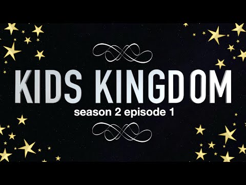 Kids Kingdom | Season 2 Episode 1 | January 24, 2021