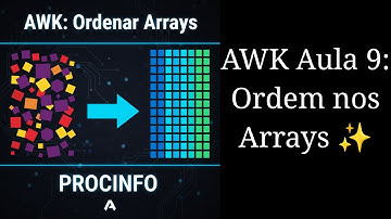 Curso de AWK - Aula 9: Dominando a Ordenação de Arrays com PROCINFO (Numérica e Alfabética)