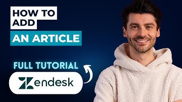 How to Add an Article in Zendesk [2025 Guide]