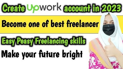 Create your Upwork account in just 5 minutes easy peasy Upwork account creation