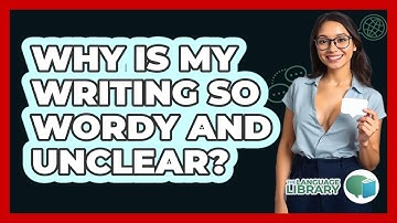 Why Is My Writing So Wordy And Unclear? - The Language Library