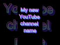 My New YouTube Channel Name рџ Ґрџ Ґ Short Video My New YouTube Channel Name рџ Ґрџ Ґ Short Video