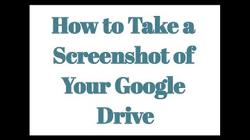 How to Take a Screenshot of Your Google Drive