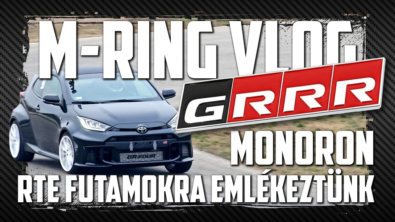 YARIS GRRR - MONORON RTE FUTAMOKRA EMLÉKEZTÜNK - RACE VLOG - S01E01