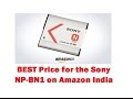 BEST Price for the Sony NP-BN1 Battery on Amazon India