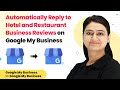 Automatically Reply to Your Hotel Business Reviews on Google My Business
