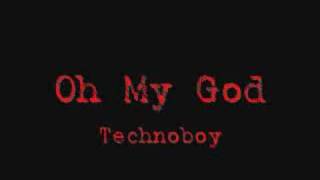 Oh My God - Technoboy Resimi