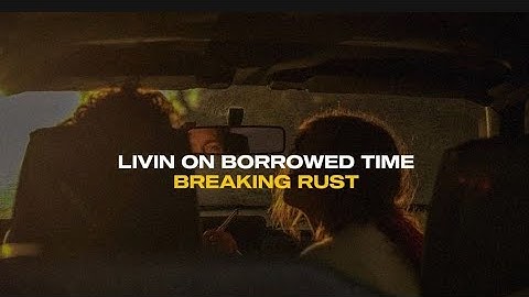 Thumbnail of Breaking Rust - Livin' On Borrowed Time (Lyric Video)