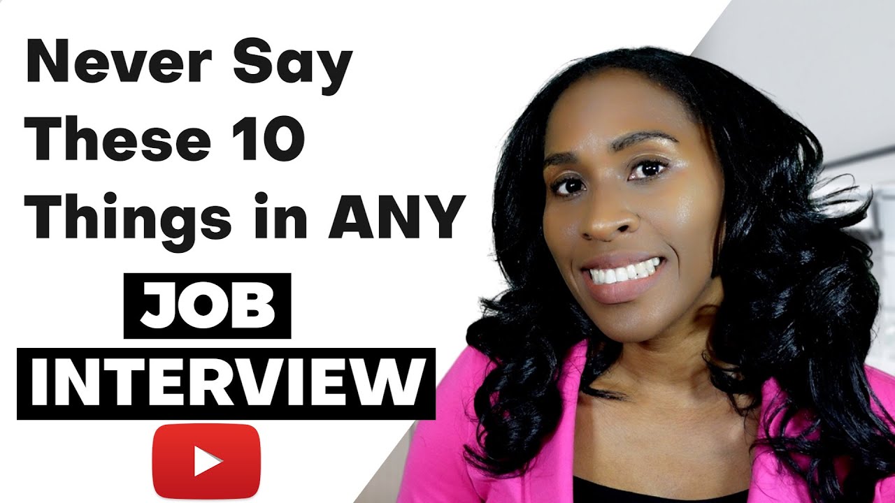 10 Things You Should Never Say In A Job Interview YouTube