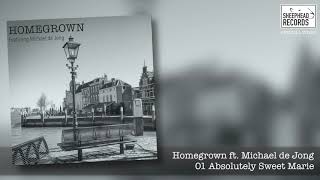 Download Lagu 01 Absolutely Sweet Marie - Homegrown featuring Michael de Jong - SHR001 - Official Video MP3